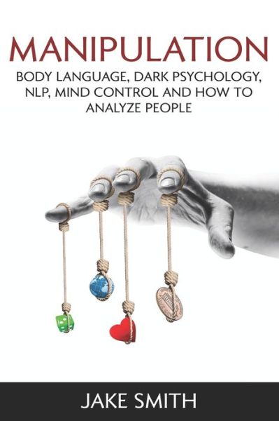 Cover for Jake Smith · Manipulation, Body Language, Dark Psychology, NLP, Mind Control and How to Analyze People (Paperback Book) (2020)