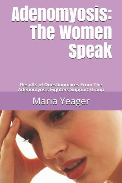 Adenomyosis - Maria Yeager - Bøker - Independently Published - 9798640993929 - 29. april 2020