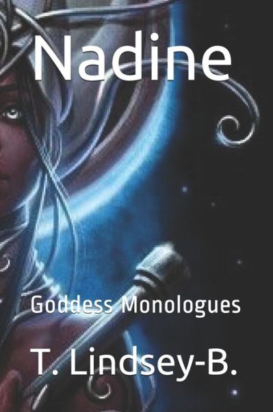 Cover for T Lindsey-B · Nadine: Goddess Monologues (Paperback Book) (2020)