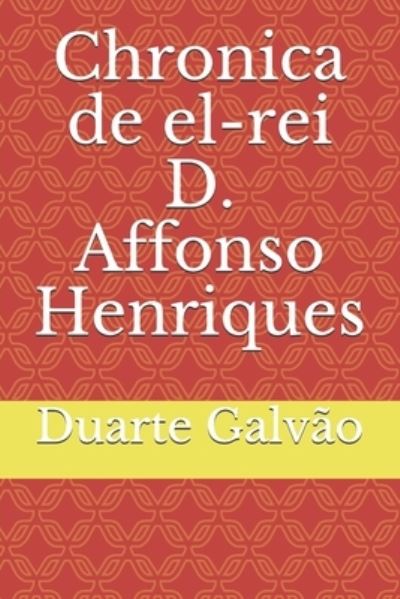 Cover for Duarte Galvao · Chronica de el-rei D. Affonso Henriques (Paperback Book) (2020)