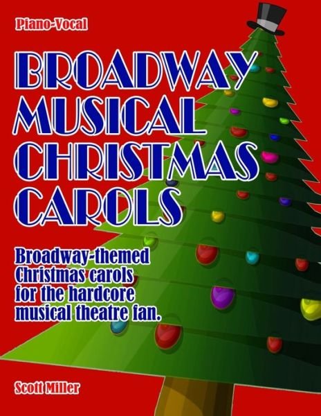 Broadway Musical Christmas Carols - Scott Miller - Boeken - Independently Published - 9798681455929 - 31 augustus 2020