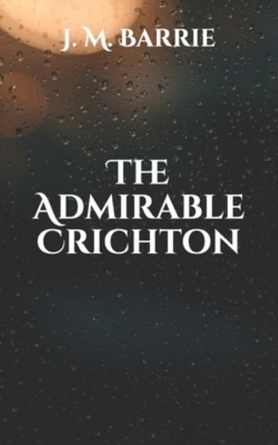 Cover for James Matthew Barrie · The Admirable Crichton (Paperback Book) (2021)