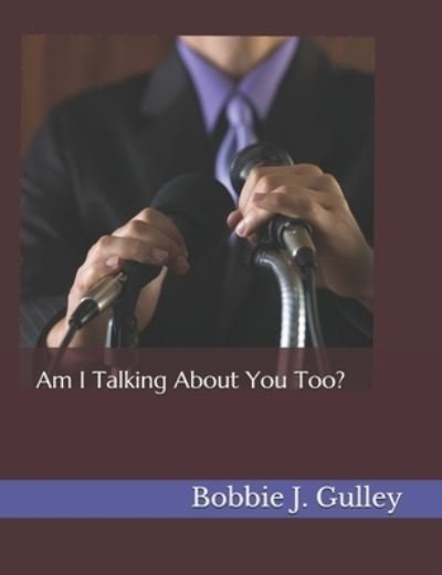 Cover for Bobbie J Gulley · Am I Talking About You Too? (Paperback Bog) (2021)