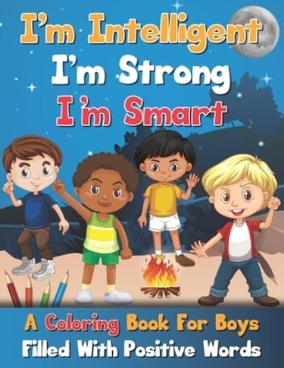 Cover for Africa Naomi Williams · I'm Intelligent, I'm Strong, I'm Smart, A Coloring Book For Boys Filled With Positive Words (Taschenbuch) (2021)