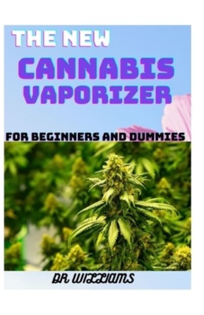 Cover for Dr Williams · The New Cannabis Vaporizer (Paperback Book) (2021)