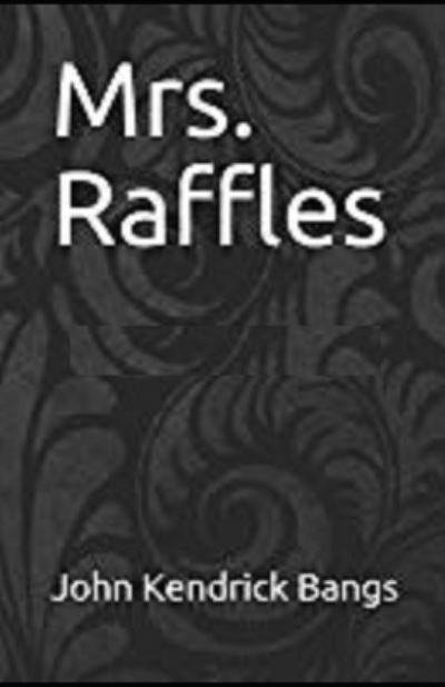 Cover for John Kendrick Bangs · Mrs. Raffles Illustrated (Paperback Book) (2021)