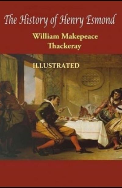 Cover for William Makepeace Thackeray · The History of Henry Esmond Illustrated (Paperback Book) (2021)