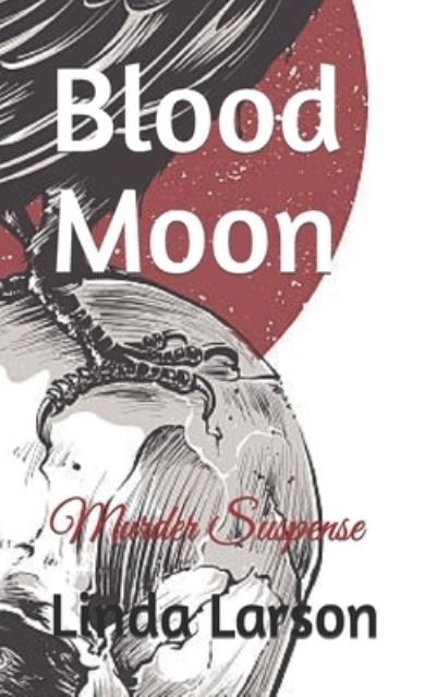 Cover for Linda Larson · Blood Moon: Murder Suspense - Murder / Mystery / Suspense (Pocketbok) (2022)