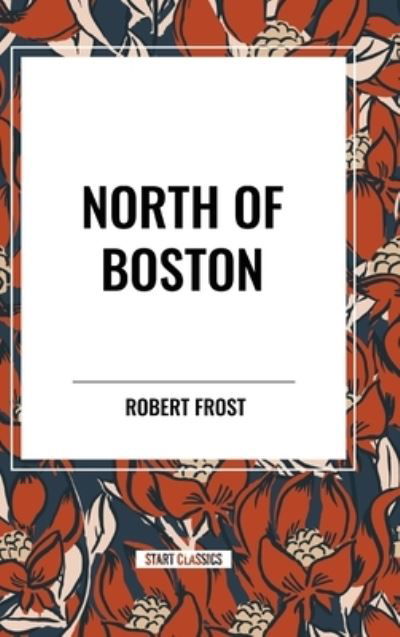 Cover for Robert Frost · North of Boston (Hardcover Book) (2024)