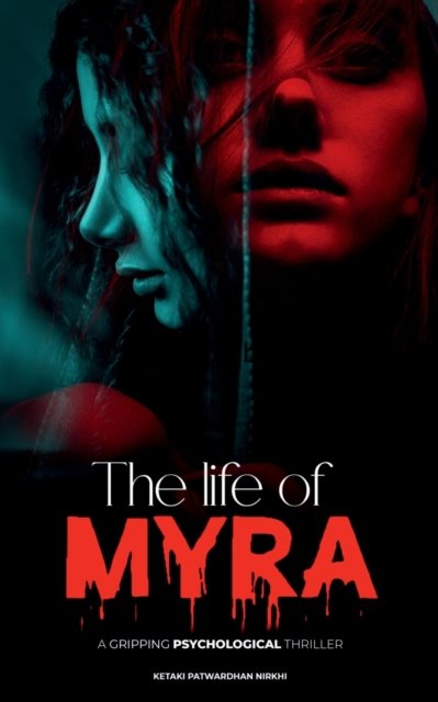 Cover for Ketaki Patwardhan Nirkhi · The Life of Myra: a gripping psychological thriller (Pocketbok) (2021)