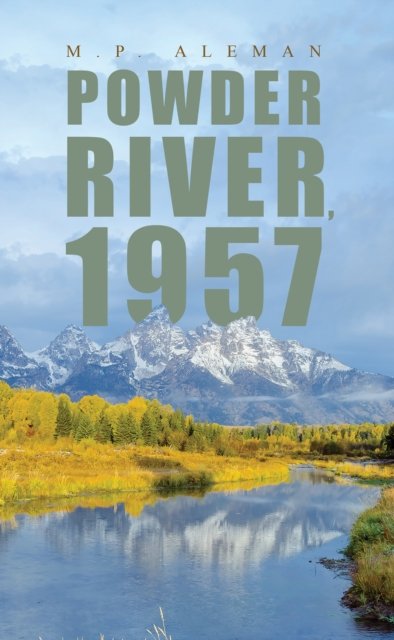 Powder River, 1957 - M P Aleman - Książki - Austin Macauley Publishers LLC - 9798886935929 - 24 maja 2024