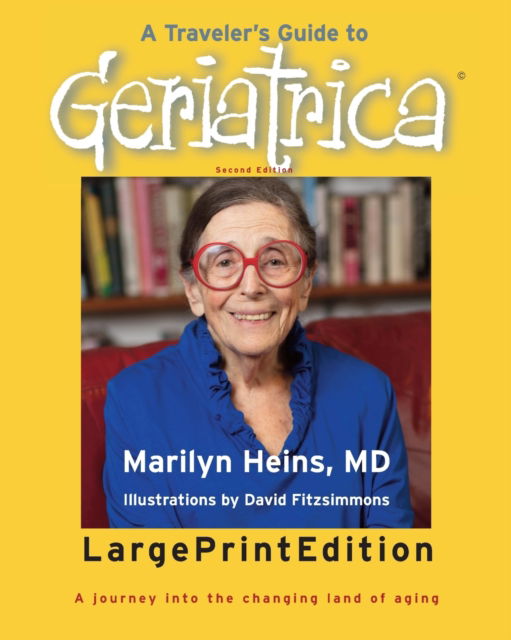 Cover for Marilyn Heins · A Traveler's Guide to Geriatrica (Large Print Edition): A Journey into the Changing Land of Aging (Paperback Book) [2nd edition] (2022)