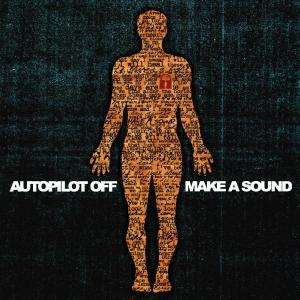 Make a Sound - Autopilot off - Music - ROCK - 0602498607930 - March 16, 2004