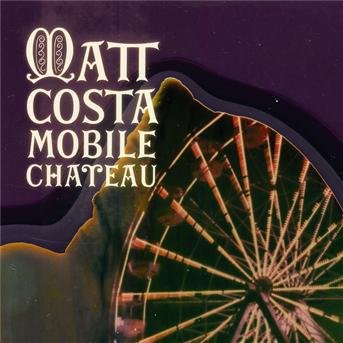 Cover for Matt Costa · Mobile Chateau (CD) (2010)