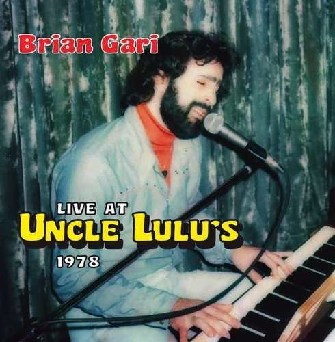 Cover for Brian Gari · Live at Uncle Lulu's 1978 (CD) (2014)
