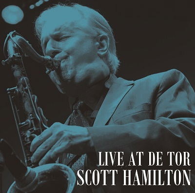 Live At De Tor - Scott Hamilton - Musiikki - ULTRA VYBE - 4526180642930 - keskiviikko 15. helmikuuta 2023