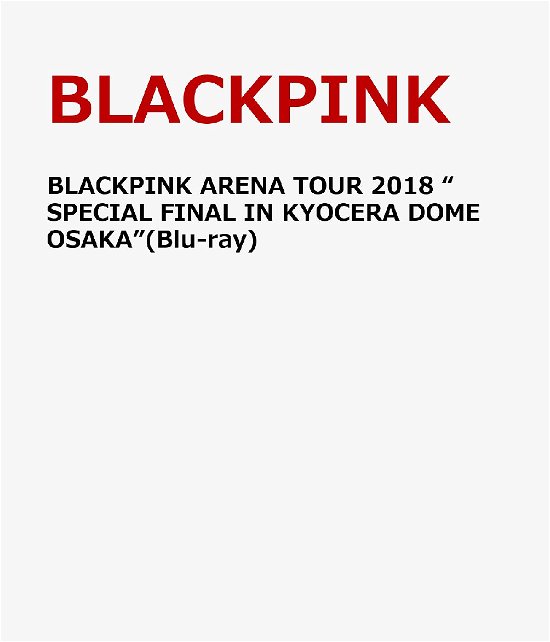 Cover for Blackpink · Arena Tour 2018 (special Final In Kyocera Dome Osaka) (Blu-ray) [Japan Import edition] (2019)