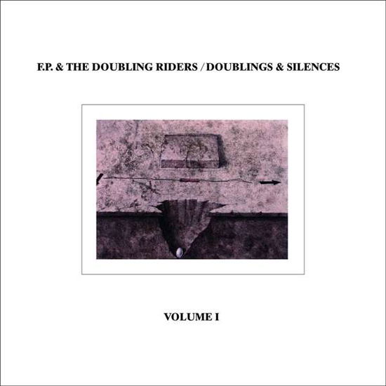 Cover for F.P. &amp; The Doubling Riders · Doublings &amp; Silences (LP) (2021)