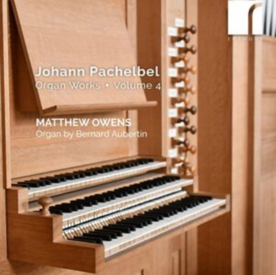 Matthew Owens (Organ) · Johann Pachelbel: Organ Works Vol. 4 (CD) (2025)