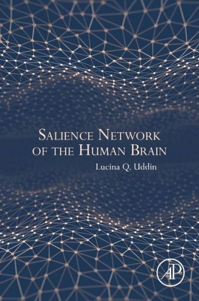 Cover for Uddin, Lucina Q. (Brain Connectivity and Cognition Laboratory, University of Miami, FL, USA) · Salience Network of the Human Brain (Paperback Book) (2016)
