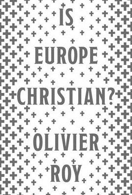 Is Europe Christian? - Olivier Roy - Books - Oxford University Press - 9780190099930 - March 1, 2020