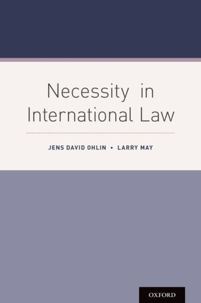 Cover for Ohlin, Jens David (Associate Dean for Academic Affairs, Professor of Law, Associate Dean for Academic Affairs, Professor of Law, Cornell Law School) · Necessity in International Law (Hardcover Book) (2016)