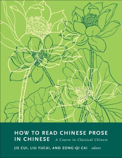 Cover for Zong-qi Cai, Jie Cui, Liu Yucai · How to Read Chinese Prose in Chinese: A Course in Classical Chinese - How to Read Chinese Literature (Taschenbuch) (2022)