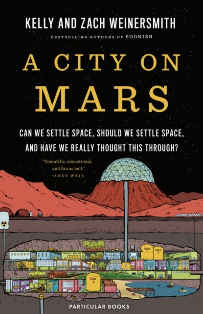 Cover for Dr. Kelly Weinersmith · A City on Mars: Can We Settle Space, Should We Settle Space, and Have We Really Thought This Through? (Gebundenes Buch) (2023)