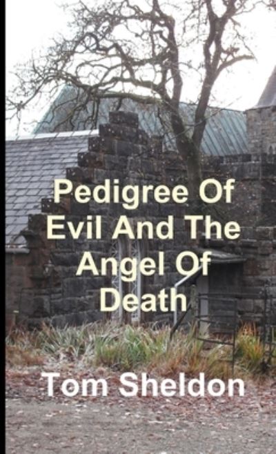 Cover for Tom Sheldon · Pedigree of Evil and the Angel of Death (Book) (2017)