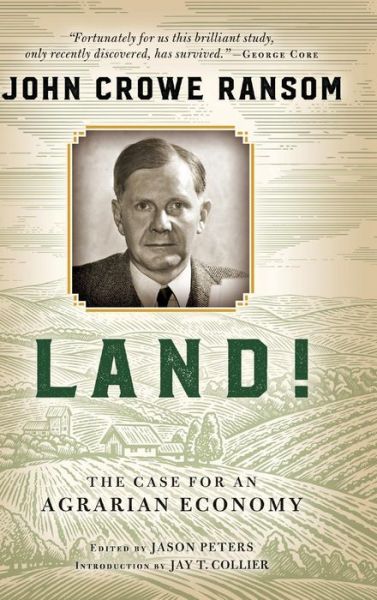 Cover for John Crowe Ransom · Land!: The Case for an Agrarian Economy (Hardcover Book) (2017)