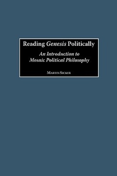 Cover for Martin Sicker · Reading Genesis Politically: An Introduction to Mosaic Political Philosophy (Hardcover Book) (2002)