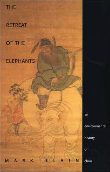 Cover for Mark Elvin · The Retreat of the Elephants: An Environmental History of China (Paperback Book) (2006)