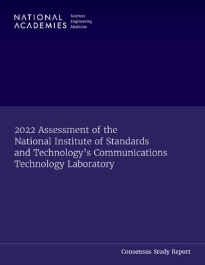 Cover for National Academies of Sciences, Engineering, and Medicine · 2022 Assessment of the National Institute of Standards and Technology's Communications Technology Laboratory (Book) (2023)