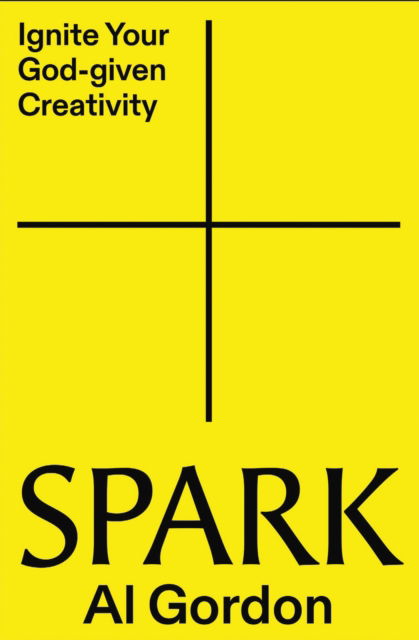 Cover for Al Gordon · Spark: Ignite your God-Given Creativity (Paperback Book) (2026)