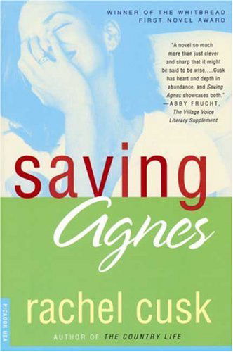 Cover for Rachel Cusk · Saving Agnes: a Novel (Taschenbuch) [1st edition] (2001)