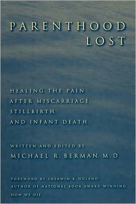 Cover for Berman, Michael R., M.D. · Parenthood Lost: Healing the Pain after Miscarriage, Stillbirth, and Infant Death (Paperback Bog) (2000)