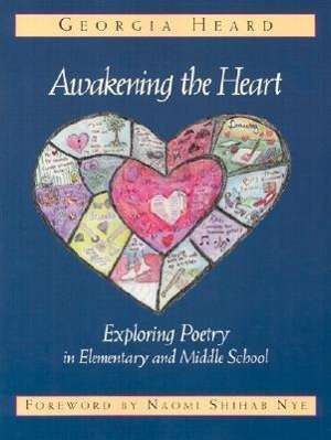 Cover for Georgia Heard · Awakening the Heart: Exploring Poetry in Elementary and Middle School (Paperback Book) (1998)