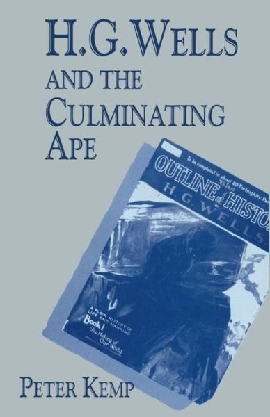 H. G. Wells and the Culminating Ape: Biological Imperatives and Imaginative Obsessions - Peter Kemp - Kirjat - Palgrave Macmillan - 9780333678930 - keskiviikko 14. elokuuta 1996