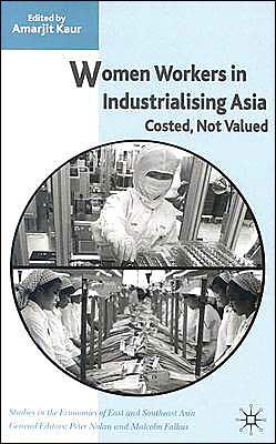 Cover for Amarjit Kaur · Women Workers in Industrialising Asia: Costed, Not Valued - Studies in the Economies of East and South-East Asia (Gebundenes Buch) (2003)