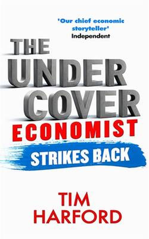 Cover for Tim Harford · The Undercover Economist Strikes Back: How to Run or Ruin an Economy (Taschenbuch) (2014)