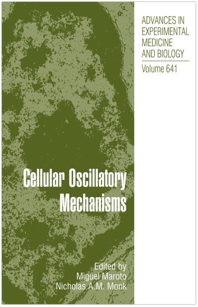 Cover for Cellular Oscillatory Mechanisms - Advances in Experimental Medicine and Biology (Hardcover Book) [2009 edition] (2008)