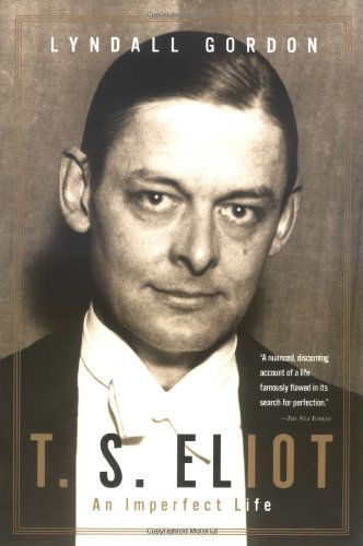 Cover for Lyndall Gordon · T.S. Eliot: An Imperfect Life (Paperback Book) [Reprint edition] (2001)