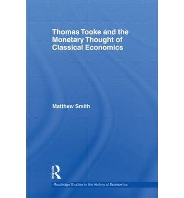 Cover for Matthew Smith · Thomas Tooke and the Monetary Thought of Classical Economics - Routledge Studies in the History of Economics (Inbunden Bok) (2011)