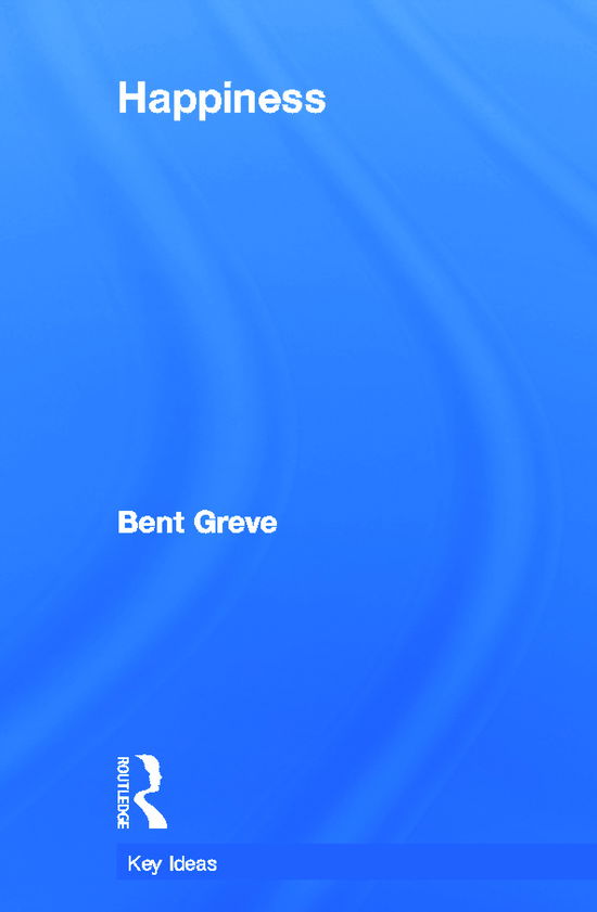 Cover for Greve, Bent (Roskilde University, Denmark) · Happiness - Key Ideas (Hardcover Book) (2011)