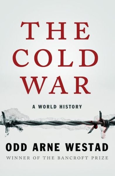 Cover for Odd Arne Westad · The Cold War (Hardcover Book) (2017)