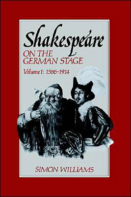 Cover for Simon Williams · Shakespeare on the German Stage: Volume 1, 1586–1914 (Taschenbuch) (2004)