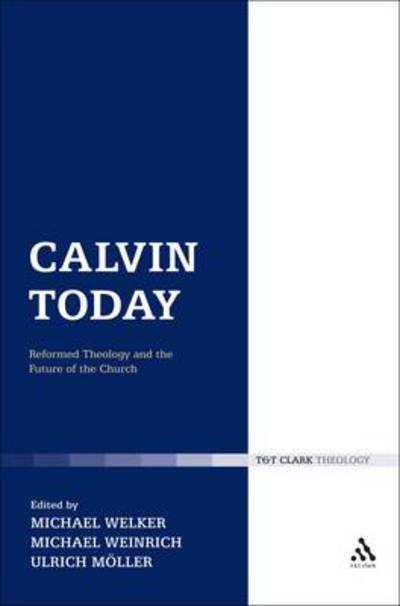 Cover for Welker Michael · Calvin Today: Reformed Theology and the Future of the Church (Hardcover bog) (2011)
