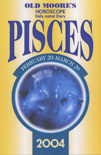 Cover for Francis Moore · Old Moore's Horoscope and Astral Diary 2004: Pisces (Paperback Book) (2003)