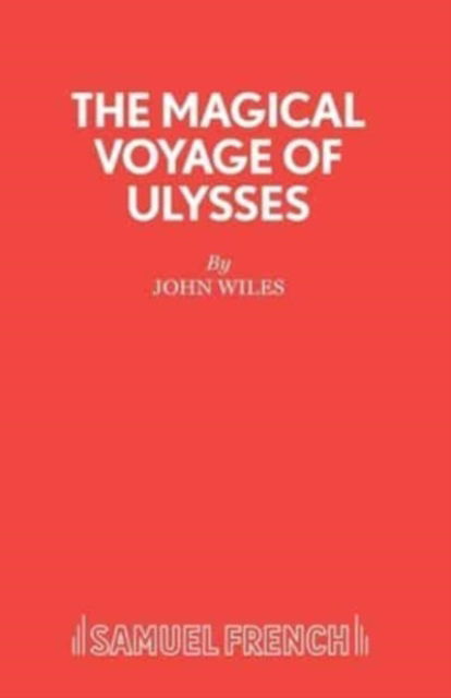 Cover for John Wiles · The Magical Voyage of Ulysses - Acting Edition S. (Paperback Book) (1991)