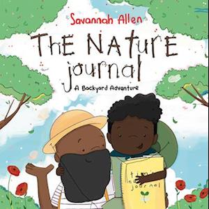 Cover for Savannah Allen · The Nature Journal: A Backyard Adventure (Hardcover Book) (2023)